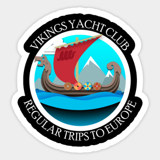 Vikings Yacht Club Regular Trips To Europe Sticker